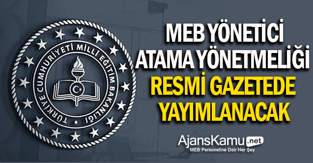 Yönetici Atama Yönetmeliği Resmi Gazetede Yayınlanacak!
